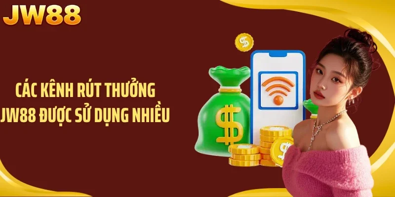 Các kênh rút thưởng JW88 được sử dụng nhiều