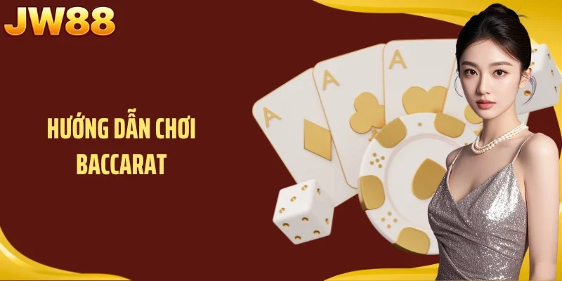 Hướng Dẫn Chơi Baccarat: Bí Kíp Thành Cao Thủ Trong Tích Tắc